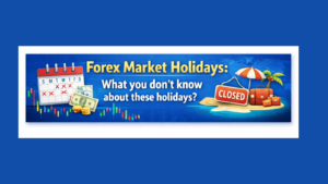 Forex Market Holidays: What you don't know about these holidays?