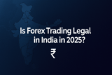 Is Forex Trading Legal in India in 2025? A Complete Regulatory Breakdown