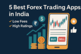 5 Best Forex Trading Apps in India with Low Fees and High Ratings