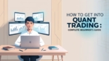 How to Get Into Quant Trading: Complete Beginner’s Guide