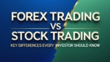 Forex Trading vs Stock Trading: Key Differences Every Investor Should Know