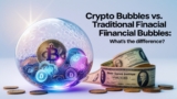 Crypto Bubbles vs. Traditional Financial Bubbles: What’s the Difference?