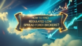 Bagaimana Menemukan Broker Forex dengan Spread Rendah yang Teregulasi?